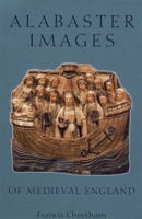 Alabaster Images of Medieval England 1843830280 Book Cover