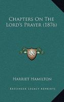 Chapters on the Lord's Prayer 1120173701 Book Cover