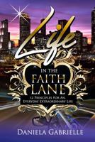 Life In The Faith Lane: 12 Principles for An Everyday Extraordinary Life 1075719720 Book Cover