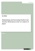 Maintaining and Increasing Student and Teacher Motivation in the L2 Context of Japan 3668338140 Book Cover