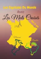 Les Capitales du Monde avec Les Mots Croisés: Livre Mots Croisés Enfants 12 ans et plus -Thème Capitales des Pays du Monde - 50 Grilles et 500 mots à B088GDGNKW Book Cover