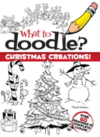 What to Doodle? Christmas Creations! 0486485307 Book Cover