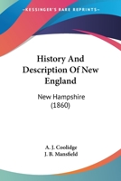 History And Description Of New England: New Hampshire 1164671685 Book Cover