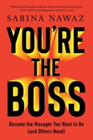 You're the Boss: Become the Manager You Want to Be (and Others Need) 1668023180 Book Cover