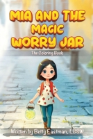 Mia and the Magic Worry Jar : The Coloring Book 1970630353 Book Cover