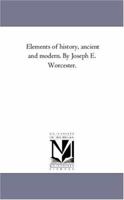 Elements of History, Ancient and Modern 1014252687 Book Cover