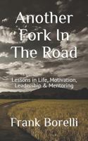 Another Fork In The Road: Lessons in Life, Motivation, Leadership & Mentoring 1790967511 Book Cover