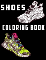 shoes coloring book: Sneakers coloring book for adults and teens and kids 8*11" different footwear styles best gift B08RBSWWTX Book Cover