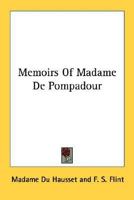 Memoirs Of The Courts Of Louis Xv And Xvi: Being Secret Memoirs Of Madame Du Hausset, Lady's Maid To Madame De Pompadour, And Of The Princess Lamballe 3842453639 Book Cover