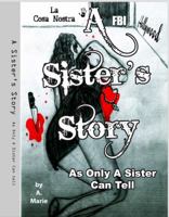 A Sister's Story : As Only a Sister Can Tell 0578468387 Book Cover