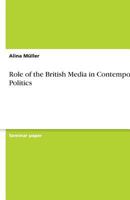 Role of the British Media in Contemporary Politics 3656061106 Book Cover