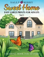 Coloring Book for Seniors: Easy and Simple Large Print Designs for Adults and Beginners. Sweet Home Theme with Flowers, Animals, Cozy Objects for Relaxation, Peace and Stress Relief B0863VPW8P Book Cover