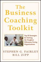 The Business Coaching Toolkit: Top 10 Strategies for Solving the Toughest Dilemmas Facing Organizations 0470146923 Book Cover