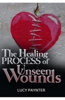 The Healing Process of Unseen Wounds 1638214816 Book Cover