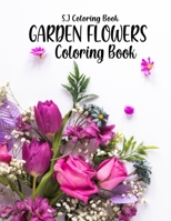 Garden Flowers Coloring Book: An Adult Coloring Book with Fun, Easy, and Relaxing Coloring Pages B08JB7MCQP Book Cover