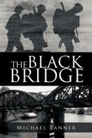 THE BLACK BRIDGE :One man's war with himself 147723909X Book Cover