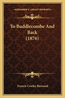 To Buddlecombe and Back (Classic Reprint) 1120944058 Book Cover