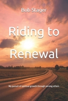 Riding to Renewal: My pursuit of spiritual growth through serving others B0F8GXDLWF Book Cover