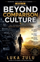 Beyond Comparison Culture (Running Your Own Race) B0H28523WV Book Cover
