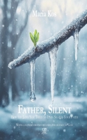 Father, Silent: How the Love You Tried to Earn Shaped Your Faith B0GFLV6ZFR Book Cover