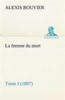 La Femme Du Mort; Tome I 1374843946 Book Cover
