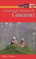 Culture and Customs of the Caucasus 0313348855 Book Cover