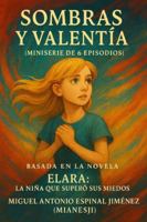 SOMBRAS Y VALENTÍA: Miniserie de 6 Episodios B0G4HBD692 Book Cover