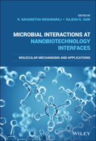 Microbial Interactions at Nanobiotechnology Interfaces: Molecular Mechanisms and Applications 1119617197 Book Cover