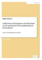 Lobbyismus: Partizipation Der Wirtschaft an Der Politischen Meinungsbildung in Deutschland 3956369629 Book Cover