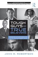 Tough Guys and True Believers: Managing Authoritarian Men in the Psychotherapy Room 0415890438 Book Cover