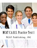 MCAT C.A.R.S. Practice Test 1: 2016 Edition 1523267933 Book Cover