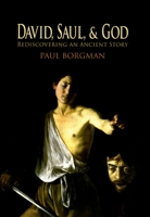 David, Saul, and God: Rediscovering and Ancient Story 0195331605 Book Cover