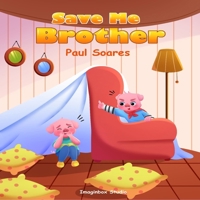 Save Me Brother: A Bedtime Adventure About Imagination and Sibling Love B0FHBJM4TD Book Cover