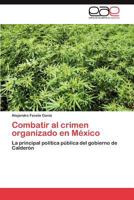 Combatir Al Crimen Organizado En Mexico 3846566616 Book Cover
