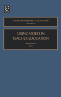 Using Video in Teacher Education, Volume 10 (Advances in Research on Teaching) (Advances in Research on Teaching) 0762310480 Book Cover