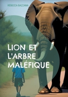 Lion et l'arbre maléfique: Autrice pour enfant (French Edition) 2322634387 Book Cover