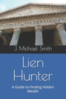 Lien Hunter: A Guide to Finding Hidden Wealth B0GQTLKWQW Book Cover