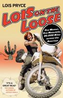 Lois on the Loose: One Woman, One Motorcycle, 20,000 Miles Across the Americas 0312352212 Book Cover
