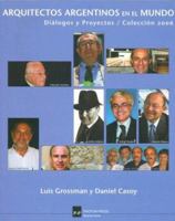 Arquitectos Argentinos En El Mundo - Dialogos y Proyectos 9872286205 Book Cover