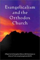Evangelicalism and the Orthodox Church: A Report by the Evangelical Alliance Commission on Unity and Truth Among Evangelicals Acute 0953299244 Book Cover