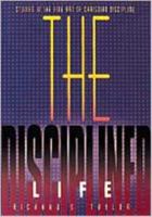 The Disciplined Life: Studies in the fine art of Christian discipleship