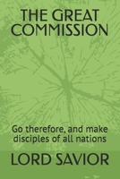 THE GREAT COMMISSION: Go therefore, and make disciples of all nations B0H36RXM26 Book Cover