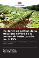 Incidence et gestion de la mosaïque sévère de la pomme de terre causée par le PVY (French Edition) 6209484182 Book Cover