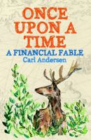 Once Upon a Time: A Financial Fable 0991145623 Book Cover