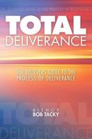 Total Deliverance: The Believers Guide to the Process of Deliverance 1460007247 Book Cover