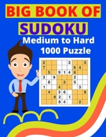Big Book of Sudoku - Medium to Hard - 1000 Puzzles :: A Huge Bargain Collection of 1000 Sudoku Puzzles and Solutions, Easy to Medium Level, That is Challenging and fun for your Brain! B091DPG98B Book Cover