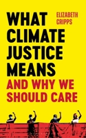 What Climate Justice Means And Why We Should Care 1472991818 Book Cover