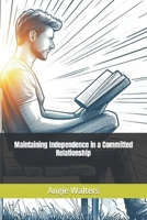 Maintaining Independence in a Committed Relationship B0CN5LPD9V Book Cover