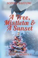 A Tree, Mistletoe & A Sunset: A Small-Town, Holiday Mystery Romance (Hope & Hearts from Swan Harbor) 1965510124 Book Cover