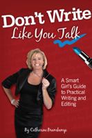 Don't Write Like You Talk: A Smart Girl's Guide to Practical Writing and Editing 0615328873 Book Cover